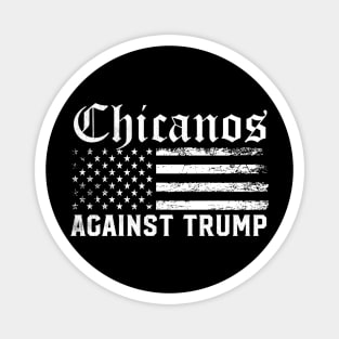 Chicanos Against Trump – Justice and Unity for Latinx Communities Magnet